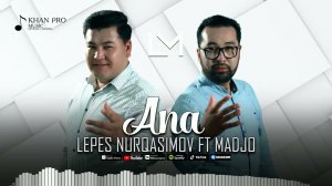 Lepes Nurqasimov & Madjo - Ana