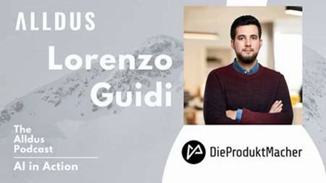 AI in Action E295: Dr. Lorenzo Guidi, Data Scientist at DieProduktMacher
