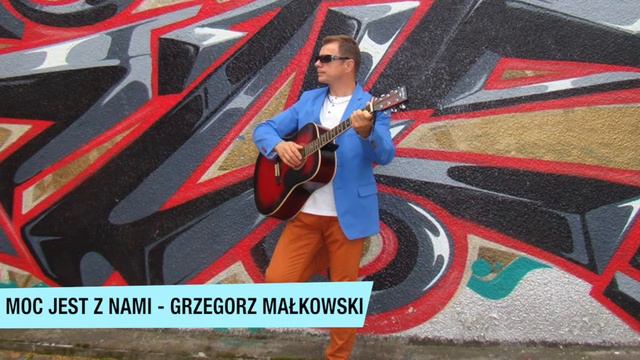 MOC JEST Z NAMI - GRZEGORZ MAŁKOWSKI смотреть онлайн