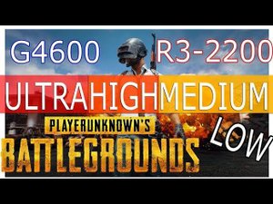 PUBG G4600 vs Ryzen 3 2200 / 8GB / GTX1050TI / Ultra,High,Low
