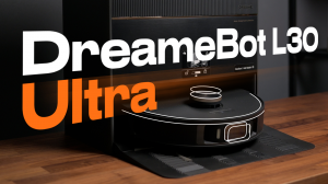 DreameBot L30 Ultra — лучший робот-пылесос в 2023 году?