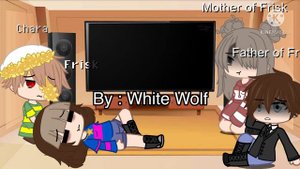 Frisk’s Parents reacts to ??? // Ft. Chara, Frisk & Sans // by:Lavender