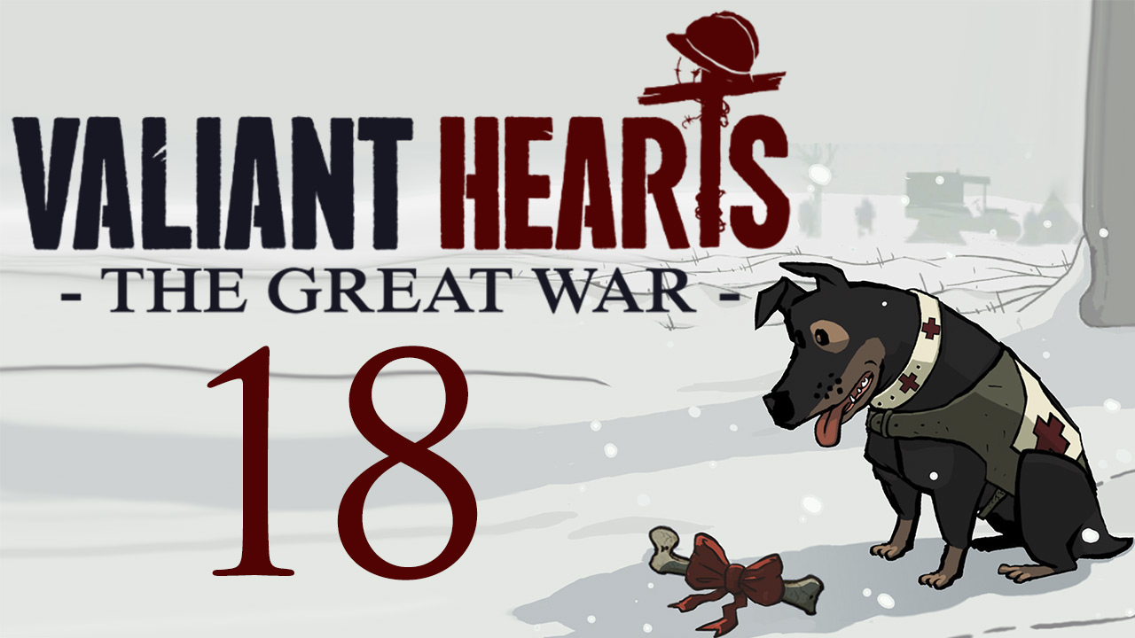 Valiant Hearts: The Great War - Вобекур и Атака шмеля - Прохождение игры [#18] | PC (2014 г.)