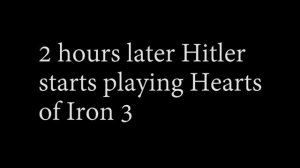 Hitler Plays Hearts Of Iron 3