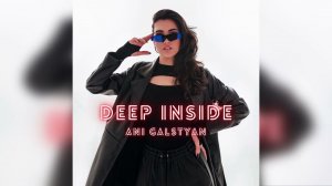 ANI GALSTYAN – Deep inside (official audio)