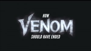 How Venom How Should Have Ended