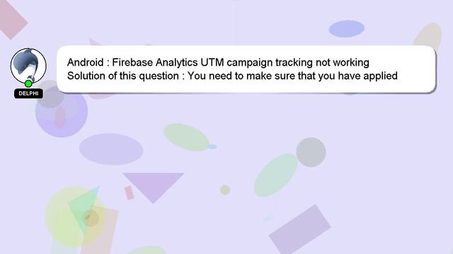Android : Firebase Analytics UTM campaign tracking not working