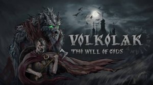 Volkolak The Will of Gods Первый Взгляд