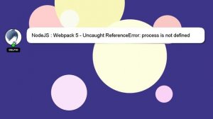 NodeJS : Webpack 5 - Uncaught ReferenceError: process is not defined