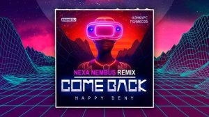 Happy Deny - Come Back (Nexa Nembus Remix) [Radio Mix]