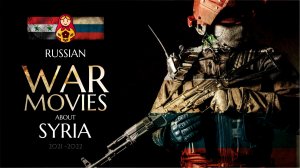 RUSSIAN WAR MOVIES ABOUT SYRIA