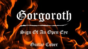 Gorgoroth – Sign Of An Open Eye (Guitar Cover)