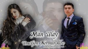 Man Ulay remix2024 Umedjon Normurodov / Умеджон Нормуродов Ман Улай 2024