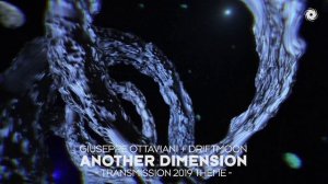 Giuseppe Ottaviani & Driftmoon - Another Dimension [Transmission 2019 Theme]