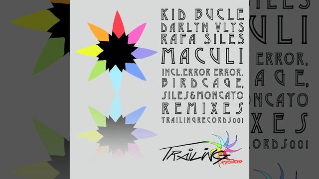 02 KID BUCLE, DARLYN VLYS & RAFA SILES Maculi (Error Error Remix) Trailing Records 001.m4v смотреть онлайн