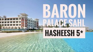 ЭЛИТНЫЙ ОТДЫХ В ХУРГАДЕ - BARON PALACE RESORT SAHL HASHEESH 5*