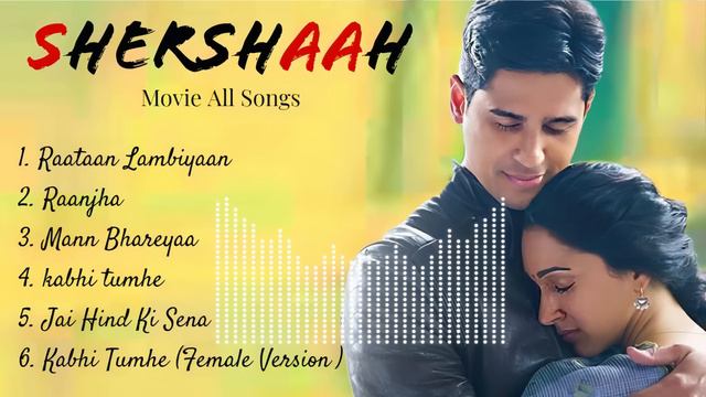 Shershaah Movie Songs | Sidharth malhotra , Kiara Advani | Jubin Nautiyal , B Praak Romantic Songs смотреть онлайн