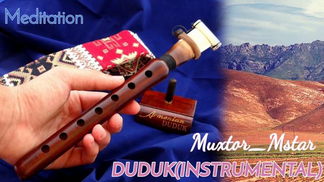Muxtor_Mstar - DUDUK INSTRUMENTAL DLE YAMAN2 2020 медитация транс2020 2021 MEDITATION MUSIC