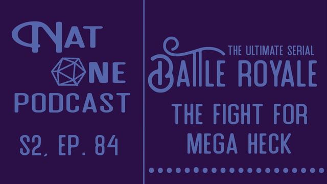 Nat One Podcast Ep.84 - The Ultimate Serial Battle Royale: The Fight for Mega Heck смотреть онлайн