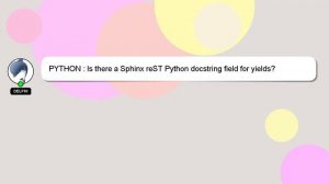 PYTHON : Is there a Sphinx reST Python docstring field for yields?