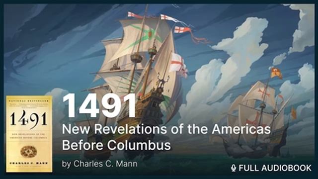 Full Audiobook: 1491- New Revelations of the Americas Before Columbus