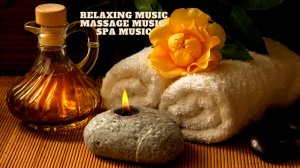 Relaxing Massage SPA music. Music for relax and SPA. Расслабляющая СПА музыка. Музыка для массажа.