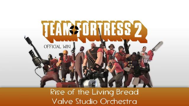 Team Fortress 2| Rise of the Living Bread|Valve Studio Orchestra смотреть онлайн