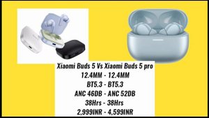 Xiaomi Buds 5 Vs Xiaomi Buds 5 Pro, Xiaomi Buds 5 Pro Vs Xiaomi Buds 5, Redmi Buds 5 Vs Redmi Buds