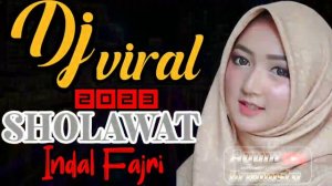 Dj SHOLAWAT VIRAL 2023 INDAL FAJRI slow bass jedak jeduk!!