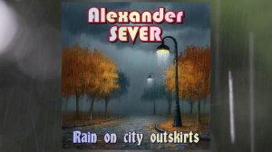 Alexander SEVER – Rain on city outskirts