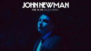 John Newman - Fire In Me (Sigala Remix)