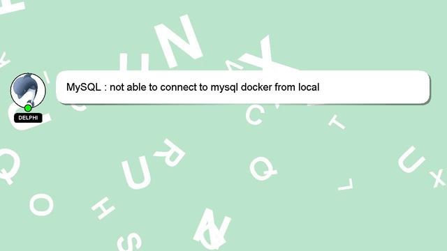 MySQL : not able to connect to mysql docker from local смотреть онлайн
