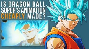 Is Dragon Ball Super’s Animation Cheaply Made?