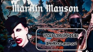 MARILYN MANSON - THE NOBODIES (Guitar cover)