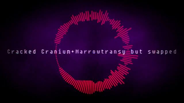 Cracked Cranium + Marrowtransyl but swapped (SwapFellSwap or idk) смотреть онлайн