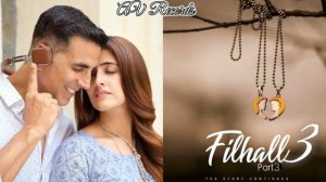 #Filhaal 3 Mohabbat Full Song | #Akshay Kumar Ft Nupur Sanon | Ammy Virk | Filhaal 3 B Praak |