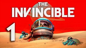 The Invincible┃Прохождение┃СТРИМ #1