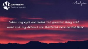 Enrique Iglesias - Why Not Me (Lyrics)