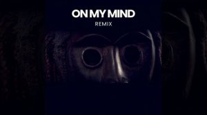 On My Mind (Remix)