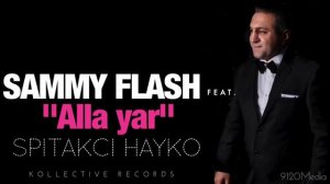 Sammy Flash Alla Yar feat Spitakci Hayko █▬█ █ ▀█▀