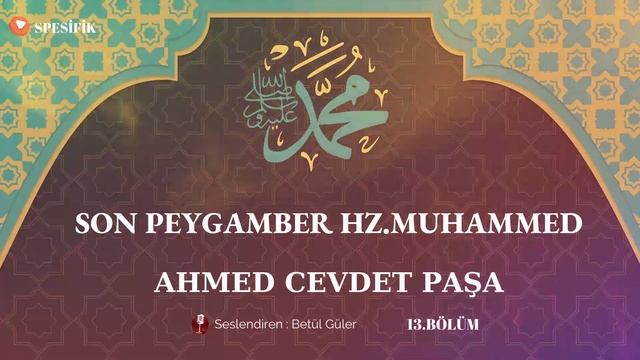 Son Peygamber Hz.Muhammed ''MEKKE'NİN FETHİ'' / Ahmed Cevdet Paşa (Sesli Kitap-13.Bölüm) смотреть онлайн