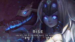 League of Legends - RISE (ft. The Glitch Mob, Mako, and The Word Alive)