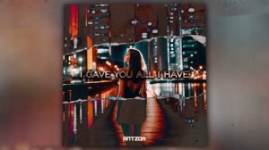 AntzoR - I Gave You All I Have (Official Audio)