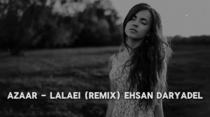 AZAAR - Lalaei (2024 Remix) Ehsan Daryadel #2024remix #2024