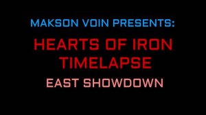 HEARTS OF IRON TIMELAPSE | EAST SHOWDOWN (2022-2025)