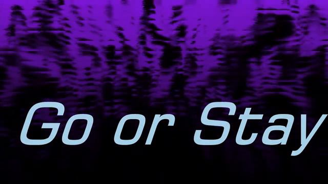 GO OR STAY смотреть онлайн