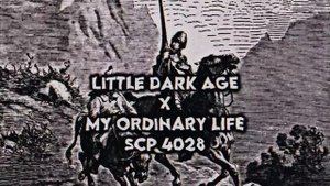 Little Dark Age x My Ordinary Life ( Don Quixote )