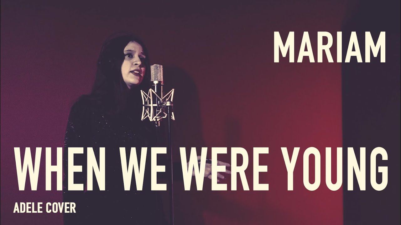 MARIAM - When we were young (Adele cover)