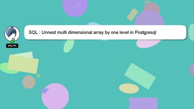 SQL : Unnest multi dimensional array by one level in Postgresql смотреть онлайн