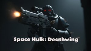 Space Hulk - Deathwing Enhanced Edition - #1 СКИТАЛЕЦ